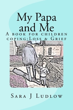 Paperback My Papa and Me: A book for children coping: Loss & Grief Book