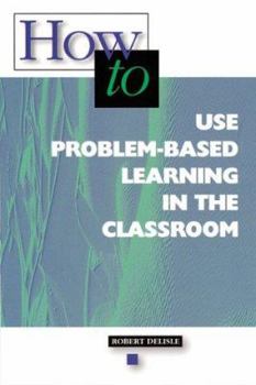 Paperback How to Use Problem-Based Learning in the Classroom Book