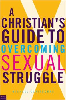 Paperback A Christian's Guide to Overcoming Sexual Struggle Book