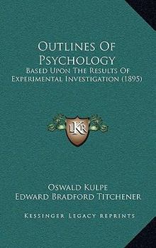 Hardcover Outlines of Psychology: Based Upon the Results of Experimental Investigation (1895) Book