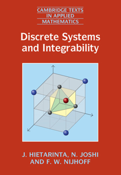 Discrete Systems and Integrability - Book #54 of the Cambridge Texts in Applied Mathematics