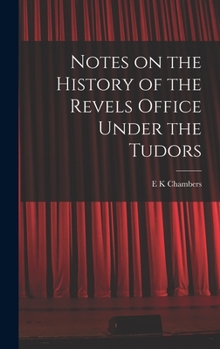 Hardcover Notes on the History of the Revels Office Under the Tudors Book