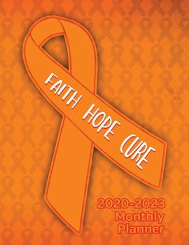Leukemia Cancer Awareness Ribbon Faith Hope Cure: 2020-2023 Four Year Monthly Planner Calendar, Notebook and More!