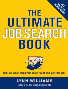 Ultimate Job Search: The Definitive Guide to Networking, Interviews and Follow-Up Strategies. Lynn Williams