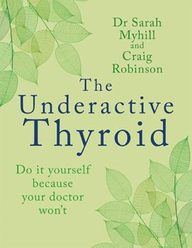 Paperback The Underactive Thyroid: Do It Yourself Because Your Doctor Won't Book