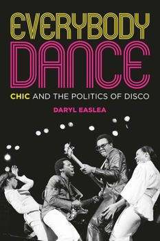 Paperback Everybody Dance: Chic and the Politics of Disco Book