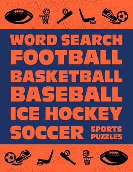 Paperback Word Search: Football Basketball Baseball Ice Hockey Soccer Sports Puzzle Activity Logical Book Games For Kids & Adults Large Size Book