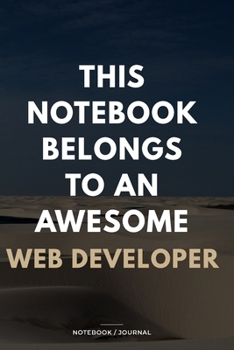 Paperback THIS JOURNAL BELONGS TO AN AWESOME Web Developer Notebook / Journal 6x9 Ruled Lined 120 Pages: for Web Developer 6x9 notebook / journal 120 pages for Book