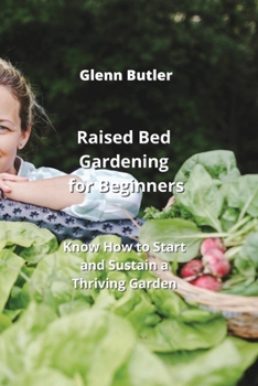 Paperback Raised Bed Gardening for Beginners: Know How to Start and Sustain a Thriving Garden Book