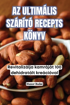 Paperback AZ Ultimális Szárító Recepts Könyv [Hungarian] Book