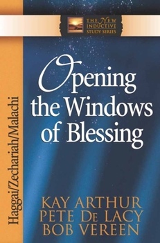 Paperback Opening the Windows of Blessing: Haggai, Zechariah, Malachi Book