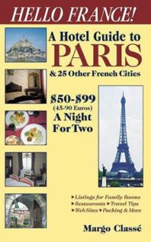 Paperback Hello France!: A Hotel Guide to Paris & 25 Other French Cities $50-$99 a Night for Two Book