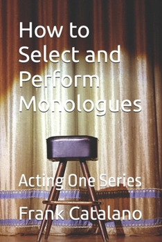 Paperback How to Select and Perform Monologues: Acting One Series Book