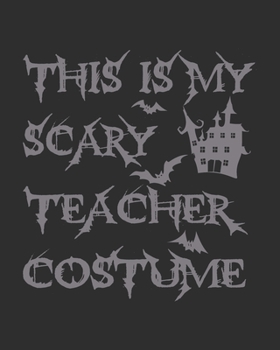 THIS IS MY SCARY TEACHER COSTUME: Daily, Weekly,  Monthly And Yearly  Teacher Planner | Academic Year Lesson Plan and Record Book