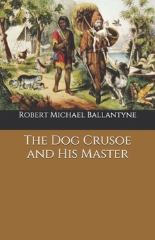 The Dog Crusoe and His Master