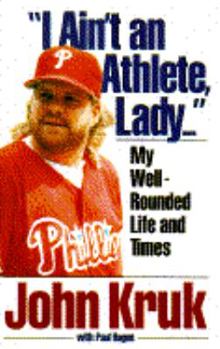 Hardcover "I Ain't an Athlete, Lady--": My Well-Rounded Life and Times Book