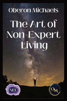 Paperback The Art of Non-Expert Living: Choose wisely - act effectively Book