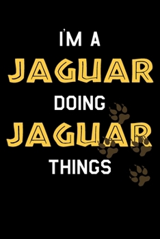 Paperback I'm A Jaguar Doing Jaguar Things: 6x9" Lined Notebook/Journal Funny Gift Idea Book