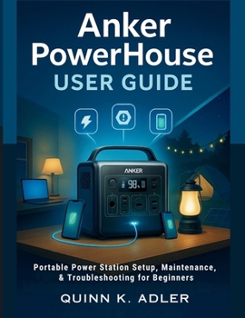 Paperback Anker PowerHouse User Guide: Portable Power Station Setup, Maintenance, & Troubleshooting for Beginners Book