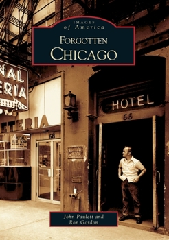 Forgotten Chicago (Images of America: Illinois) - Book  of the Images of America: Illinois