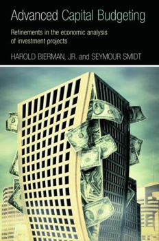Paperback Advanced Capital Budgeting: Refinements in the Economic Analysis of Investment Projects Book