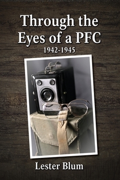 Paperback Through the Eyes of a PFC 1942-1945 Book