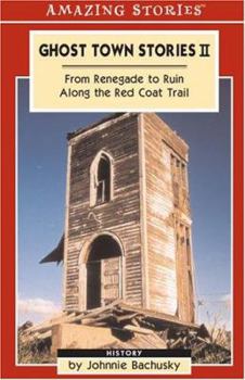 Paperback Ghost Town Stories II: From Renegade to Ruin Along the Red Coat Trail Book