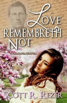 Love Remembreth Not: A Novel of the Civil War - Book #2 of the Letters from War