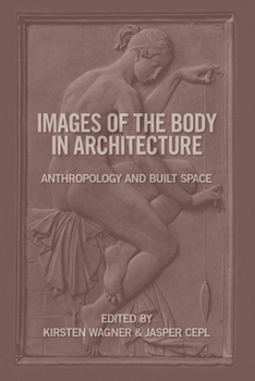 Hardcover Images of the Body in Architecture: Anthropology and Built Space Book