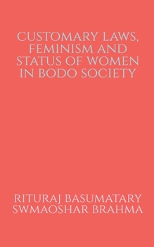 Paperback Customary Laws, Feminism and Status of Women in Bodo Society Book