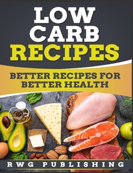 Paperback Low Carb Recipes (Full Color): Better Recipes for Better Health Book