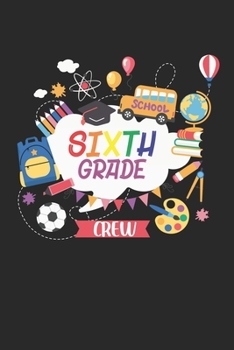 Sixth Grade Crew: Erster Schultag Schüler Lehrer Klassenzimmer Vorschule  Notizbuch liniert DIN A5 - 120 Seiten für Notizen, Zeichnungen, Formeln | Organizer Schreibheft Planer Tagebuch