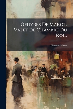 Paperback Oeuvres de Marot, Valet de Chambre Du Roi... [French] Book