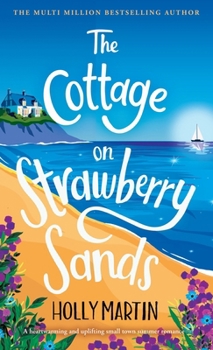 Hardcover The Cottage on Strawberry Sands: A heartwarming and uplifting small town summer romance Book