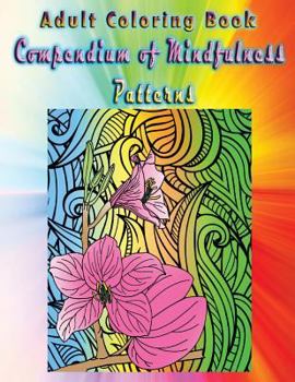 Paperback Adult Coloring Book Compendium of Mindfulness Patterns: Mandala Coloring Book