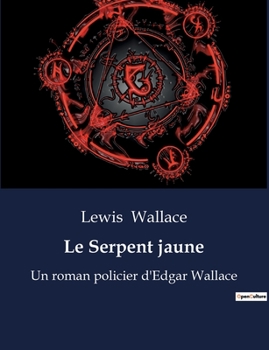 Paperback Le Serpent jaune: Un roman policier d'Edgar Wallace [French] Book