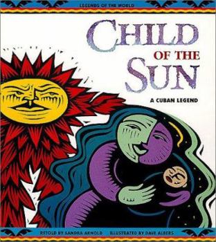 Child of the Sun: A Cuban Legend - Book  of the Legends of the World