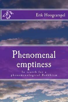 Phenomenal Emptiness: In Search for a Phenomenological Buddhism