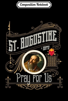 Composition Notebook: St. Augustine of Hippo Pray for Us City God Catholic Gift  Journal/Notebook Blank Lined Ruled 6x9 100 Pages