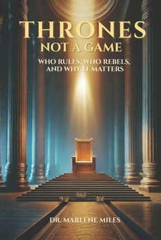 Paperback Thrones Not a Game: Who Rules, Who Rebels, and Why It Matters Book