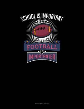 Paperback School Is Important But Football Is Importanter: 8 Column Ledger Book