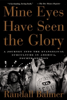 Paperback Mine Eyes Have Seen the Glory: A Journey Into the Evangelical Subculture in America Book