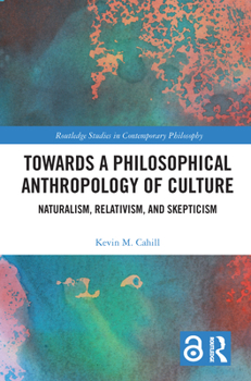 Paperback Towards a Philosophical Anthropology of Culture: Naturalism, Relativism, and Skepticism Book