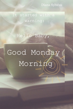 Paperback It started with a warning: Hello Baby, Good Monday Morning Book
