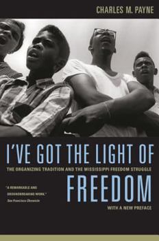 Paperback I've Got the Light of Freedom: The Organizing Tradition and the Mississippi Freedom Struggle, with a New Preface Book