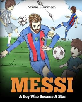 Paperback Messi: A Boy Who Became A Star. Inspiring children book about Lionel Messi - one of the best soccer players in history. (Socc Book