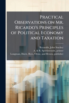 Practical observations on Mr. Ricardo's Principles of political economy and taxation