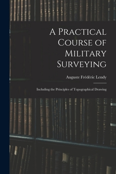 Paperback A Practical Course of Military Surveying: Including the Principles of Topographical Drawing Book
