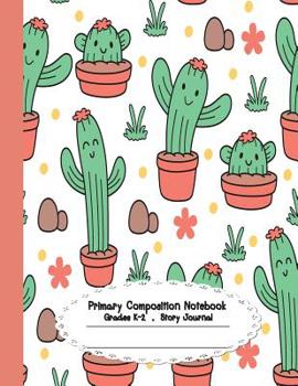 Paperback Primary composition notebook: Primary Composition Notebook Story Paper - 8.5x11 - Grades K-2: Cute cactus School Specialty Handwriting Paper Dotted Book