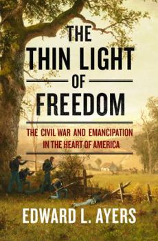 Hardcover The Thin Light of Freedom: The Civil War and Emancipation in the Heart of America Book